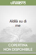 Aldilà su di me libro