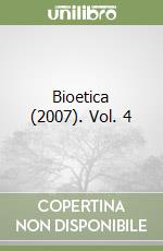 Bioetica (2007). Vol. 4