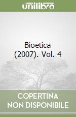 Bioetica (2007). Vol. 4 libro