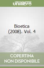 Bioetica (2008). Vol. 4