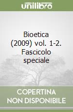 Bioetica (2009) vol. 1-2. Fascicolo speciale libro