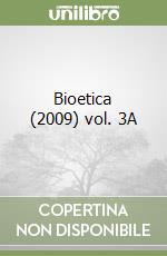 Bioetica (2009) vol. 3A libro