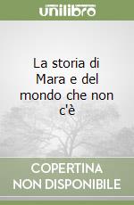 La storia di Mara e del mondo che non c'è