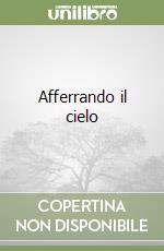 Afferrando il cielo libro