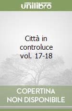 Città in controluce vol. 17-18 libro