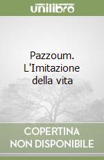 Pazzoum. L'Imitazione della vita