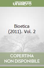 Bioetica (2011). Vol. 2