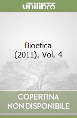 Bioetica (2011). Vol. 4