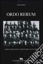 Ordo rerum. Note su declino e caduta della cultura