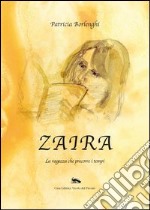 Zaira. La ragazza che percorre i tempi libro