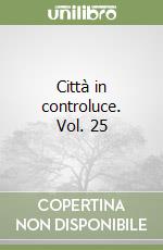 Città in controluce. Vol. 25 libro