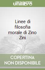 Linee di filosofia morale di Zino Zini