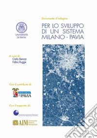 Per lo sviluppo di un sistema Milano-Pavia. Documento d'indagine