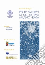 Per lo sviluppo di un sistema Milano-Pavia. Documento d'indagine libro