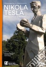 Il Museo della Tecnica incontra Nikola Tesla. The man who lit up the world libro