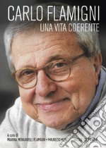 Carlo Flamigni. Una vita coerente libro