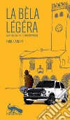 La bèla légéra. Misteriosa fine di un donnaiolo libro di Gandini Fabio