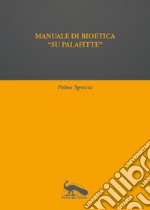 Manuale di bioetica «su palafitte» libro