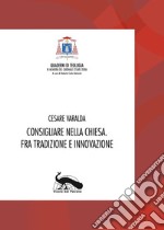 Consigliare nella Chiesa. Fra tradizione e innovazione