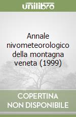 Annale nivometeorologico della montagna veneta (1999) libro