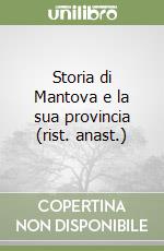 Storia di Mantova e la sua provincia (rist. anast.) libro