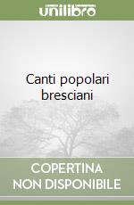 Canti popolari bresciani libro