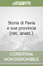 Storia di Pavia e sua provincia (rist. anast.) libro