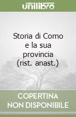 Storia di Como e la sua provincia (rist. anast.) libro