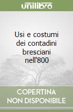 Usi e costumi dei contadini bresciani nell'800