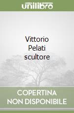 Vittorio Pelati scultore