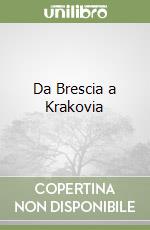 Da Brescia a Krakovia libro