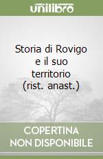 Storia di Rovigo e il suo territorio (rist. anast.)