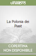 La Polonia dei Piast libro