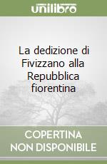 La dedizione di Fivizzano alla Repubblica fiorentina libro