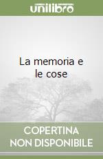 La memoria e le cose