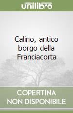 Calino, antico borgo della Franciacorta libro