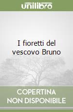 I fioretti del vescovo Bruno libro