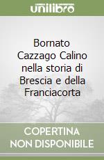 Bornato Cazzago Calino nella storia di Brescia e della Franciacorta