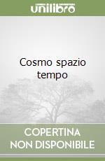 Cosmo spazio tempo libro