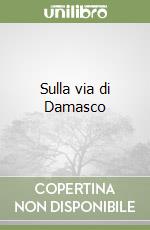Sulla via di Damasco