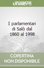 I parlamentari di Salò dal 1860 al 1998 libro