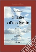 Di teatro e d'altre nuvole. Testi 2007-2010