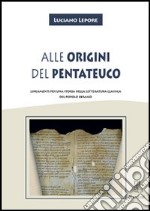 Alle origini del Pentateuco. Lineamenti per una storia della letteratura classica del popolo ebraico libro