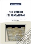 Alle origini del Pentateuco. Lineamenti per una storia della letteratura classica del popolo ebraico libro di Lepore Luciano