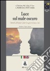 Luce sul male oscuro. Disturbi dell'umore: identikit, prevenzione e cura. Ediz. italiana e inglese libro