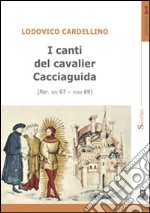 I canti del cavalier Cacciaguida (Par. XIV 67-XVIII 69) libro