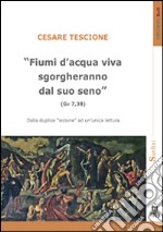 «Fiumi d'acqua viva sgorgheranno dal suo seno» (Gv 7,38). Dalla duplice lezione ad un'unica lettura libro