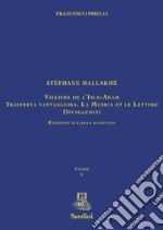 Stéphane Mallarmé. Villiers de l'Isle-Adam. Trasferta vantaggiosa. La musica e le lettere. Divagazioni libro