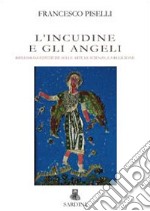 L'incudine e gli angeli. Riflessioni estetiche sulle arti, le scienze, la religione libro