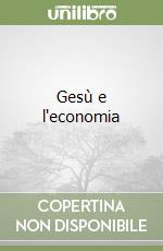 Gesù e l'economia libro